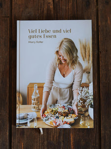 VIEL LIEBE UND VIEL GUTES ESSEN - Kochbuch | 3. Auflage